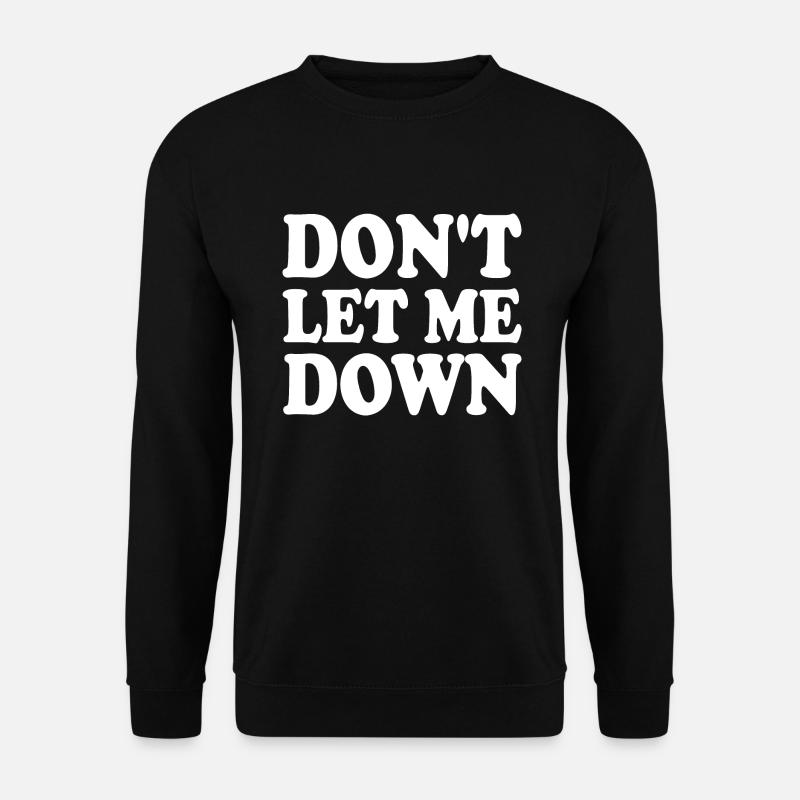 Don't let me down - Sweat-shirt Unisexe - noir