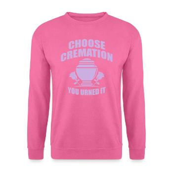 Wählen Sie Einäscherung Lustige Sprüche - Unisex Pullover - Pink - Vorne