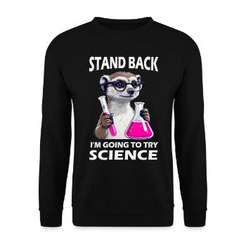 Stand Back - Meerkat in Science Mode - Unisex Sweatshirt - black - Front - Alina (178cm) & Michal (187cm)