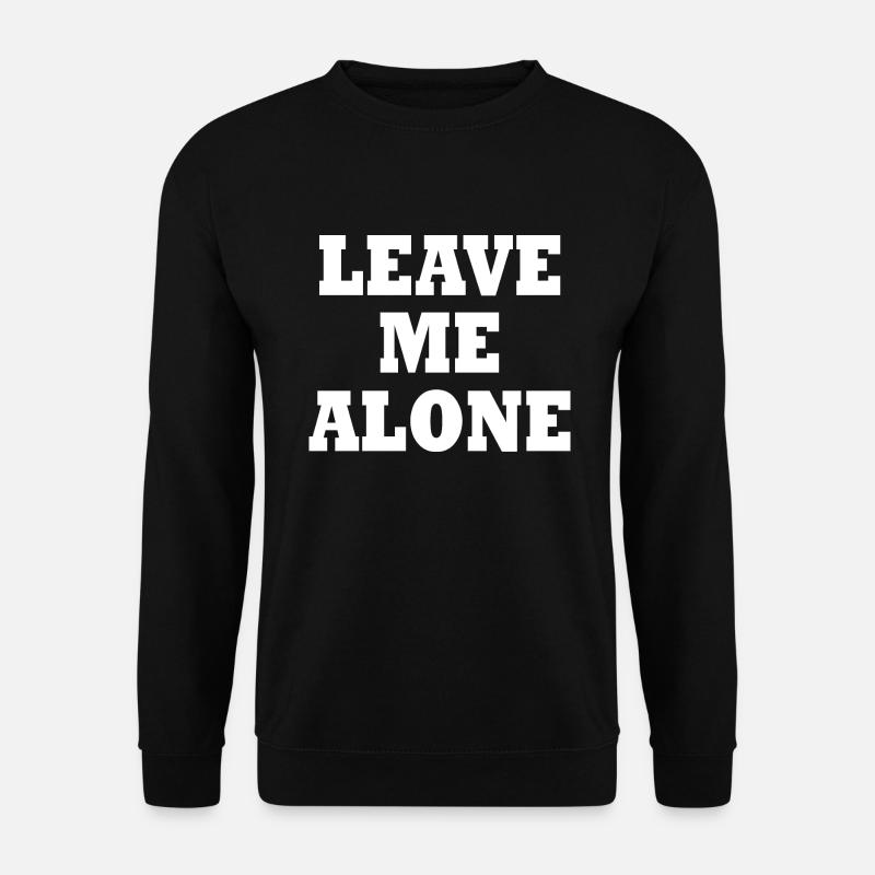 Leave me alone - Sweat-shirt Unisexe - noir
