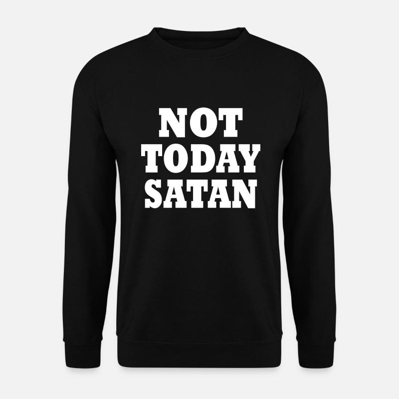 Not today satan - Unisex Sweatshirt - black