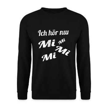 Ich Hör Nur Mi Mi Mi Mi Spruch Lustig - Unisex Pullover - Schwarz - Vorne - Alina (178cm) & Michal (187cm)