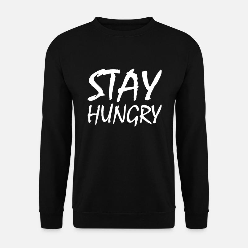 Stay hungry - Unisex Sweatshirt - black
