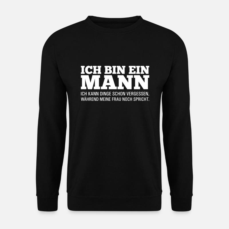 Lustiger Spruch: Ich bin ein Mann! - Unisex Pullover - Schwarz