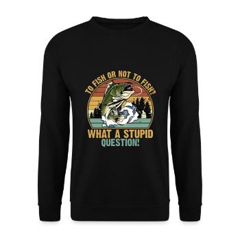 To Fish or Not What A Stupid Question Fishing - Sweat-shirt Unisexe - noir - Devant - Alina (178cm) & Michal (187cm)