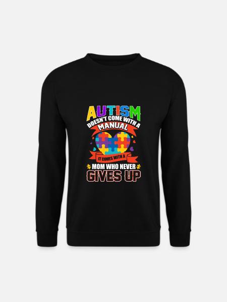 Autism It Comes With A Mom Who Never Gives Up - Unisex Pullover - Schwarz