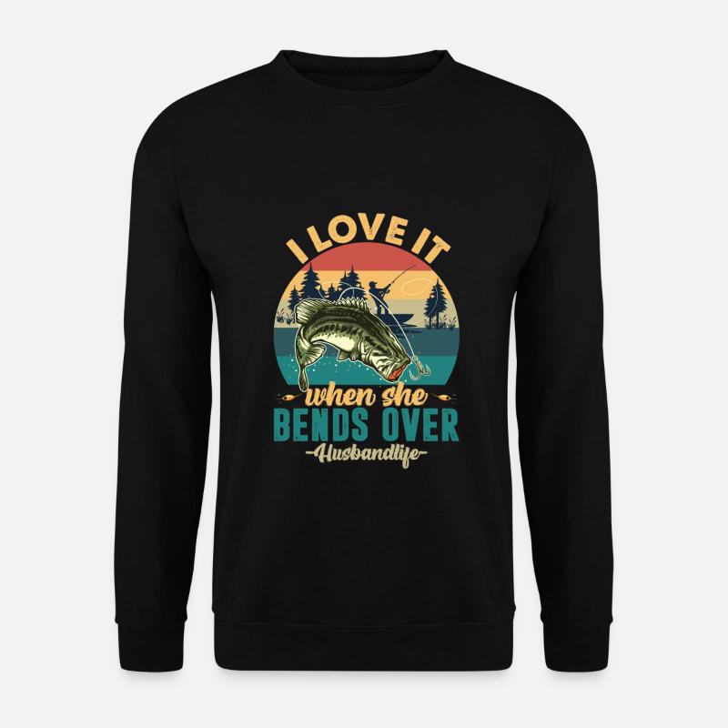 I Love It When She Bends Over Fishing - Unisex Pullover - Schwarz