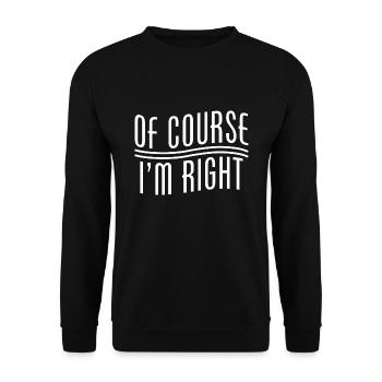 Of Course I'm Right - Unisex Sweatshirt - black - Front - Alina (178cm) & Michal (187cm)
