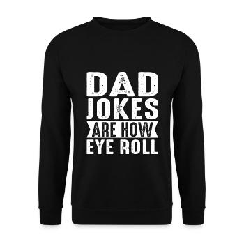 Dad Jokes Are How Eye Roll Funny Fathers Day - Unisex Pullover - Schwarz - Vorne - Alina (178cm) & Michal (187cm)