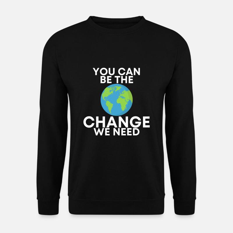 you can be the change - Unisex Pullover - Schwarz