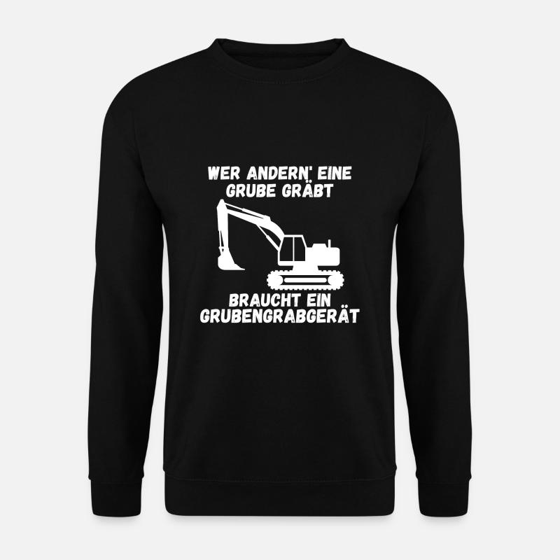 Wer andern eine Grube gräbt braucht ein - Unisex Pullover - Schwarz