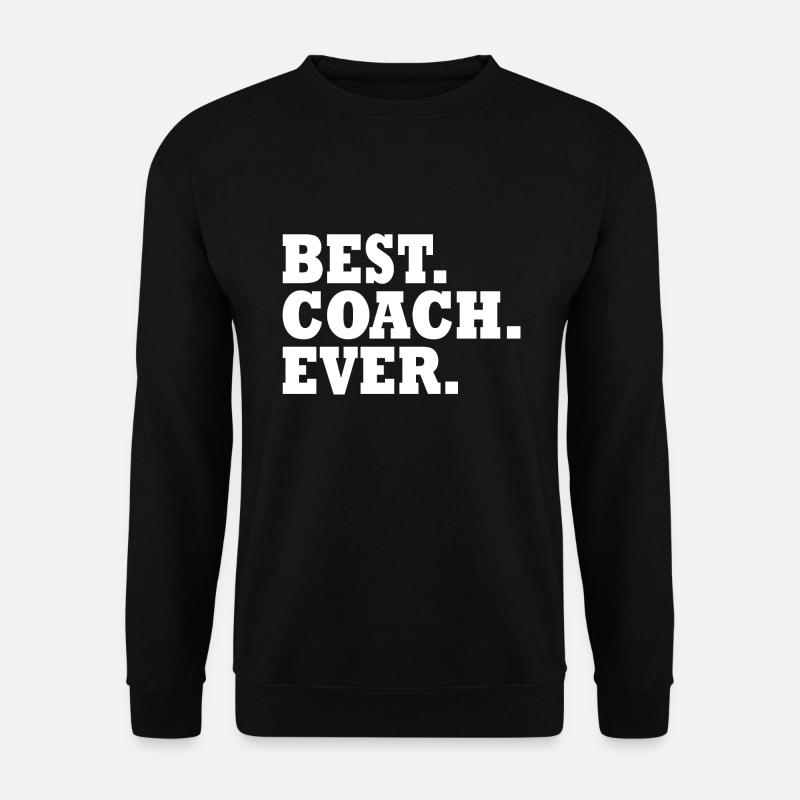 Best coach ever - Unisex Sweatshirt - black