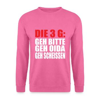Funny Die 3 G Geh bitte Geh Oida Geh Scheissen Lus - Unisex Pullover - Pink - Vorne