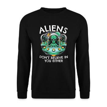 Aliens Don't Believe in You, Either | Funny UFO - Unisex Sweatshirt - black - Front - Alina (178cm) & Michal (187cm)