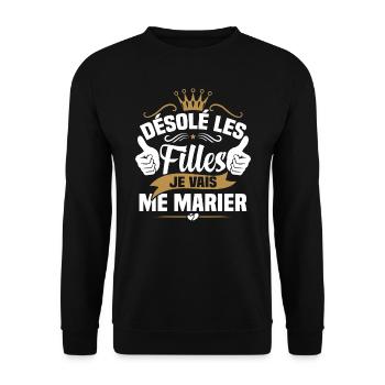 Désolé les filles je vais me marier - Sweat-shirt Unisexe - noir - Devant - Alina (178cm) & Michal (187cm)
