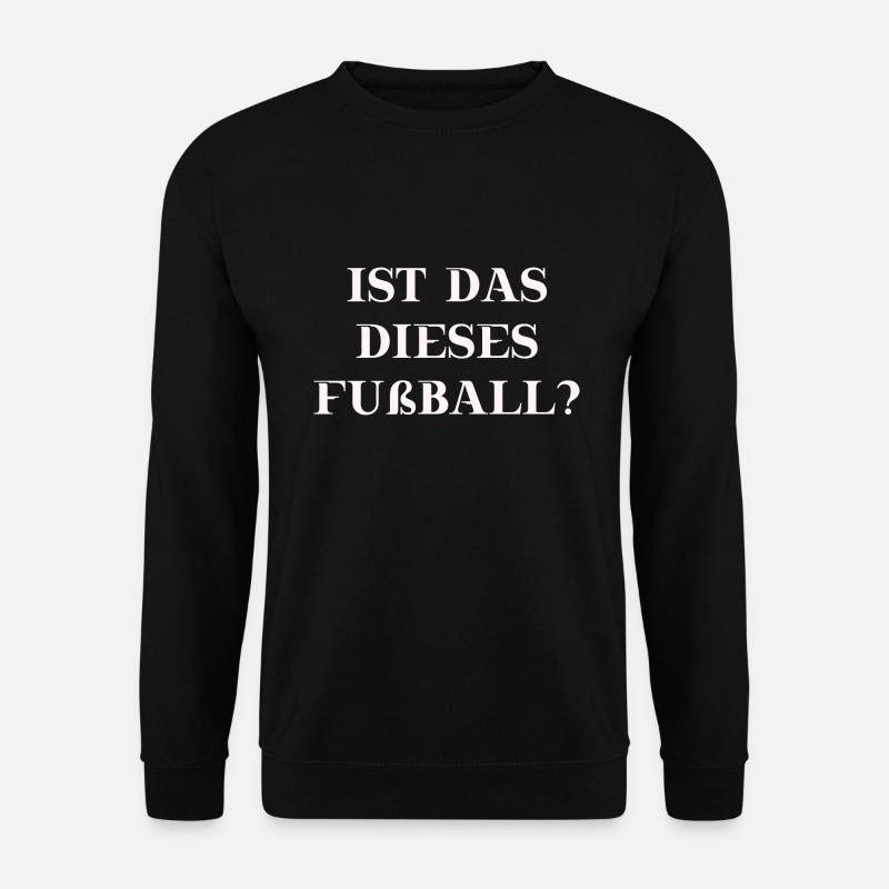 Ist das dieses Fußball? lustige Geschenkidee - Unisex Pullover - Schwarz