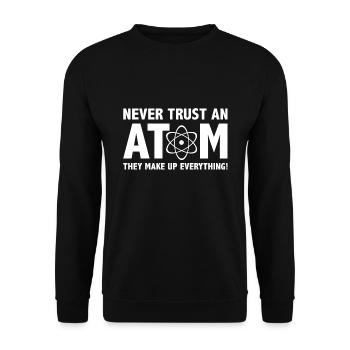 Ne faites jamais confiance à un atome, ils inventent tout - Sweat-shirt Unisexe - noir - Devant - Alina (178cm) & Michal (187cm)