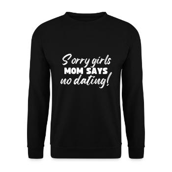 Sorry Girls Mom Sagt KeinDate Babyparty - Unisex Pullover - Schwarz - Vorne - Alina (178cm) & Michal (187cm)