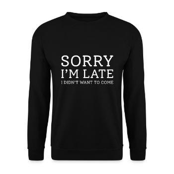 Sorry I’m Late - Unisex Sweatshirt - black - Front - Alina (178cm) & Michal (187cm)