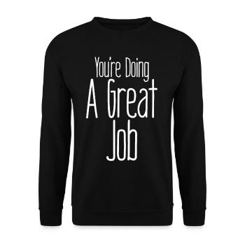 You're Doing A Great Job - Unisex Sweatshirt - black - Front - Alina (178cm) & Michal (187cm)