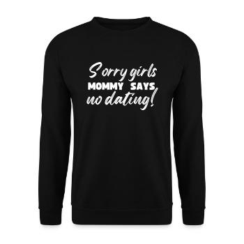 Sorry Girl Mom Says No Dating - Unisex Sweatshirt - black - Front - Alina (178cm) & Michal (187cm)