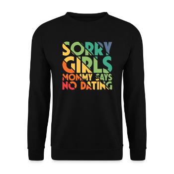 Sorry Girl Mom Says No Dating - Unisex Sweatshirt - black - Front - Alina (178cm) & Michal (187cm)