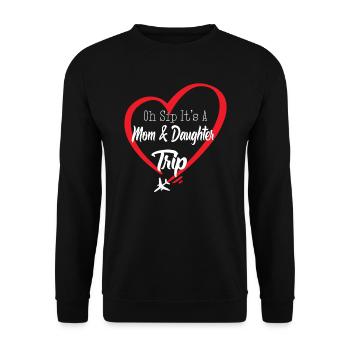 Oh Sip It's A Mom And Daughter Trip - Unisex Sweatshirt - black - Front - Alina (178cm) & Michal (187cm)