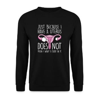 Just Because I Have A Uterus, childless - Unisex Sweatshirt - black - Front - Alina (178cm) & Michal (187cm)