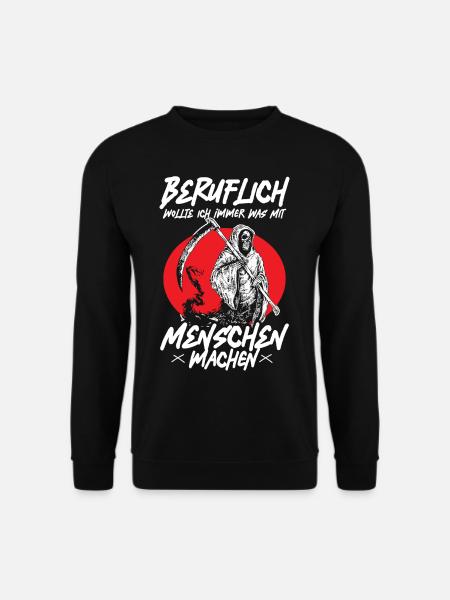 Beruflich Wollte Ich Immer Was Mit Menschen Machen - Unisex Pullover - Schwarz