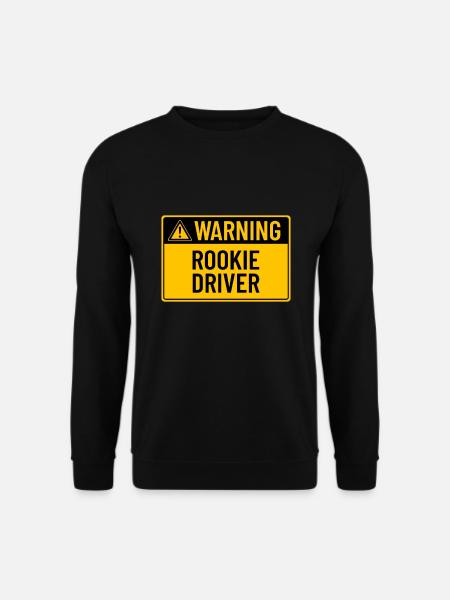 Warning: Rookie Driver - Unisex Sweatshirt - black