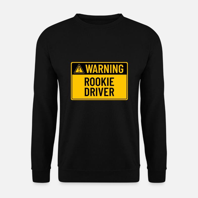 Warning: Rookie Driver - Unisex Sweatshirt - black