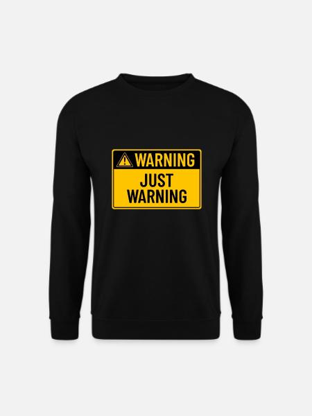 Warning: Just Warning - Unisex Sweatshirt - black
