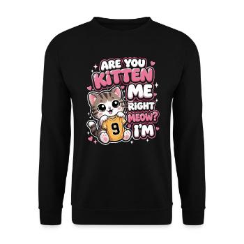 9th Birthday Cat Are You Kitten Me Right Meow - Unisex Sweatshirt - black - Front - Alina (178cm) & Michal (187cm)