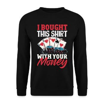 Purchased with your money Poker Casino Card Game - Unisex Sweatshirt - black - Front - Alina (178cm) & Michal (187cm)