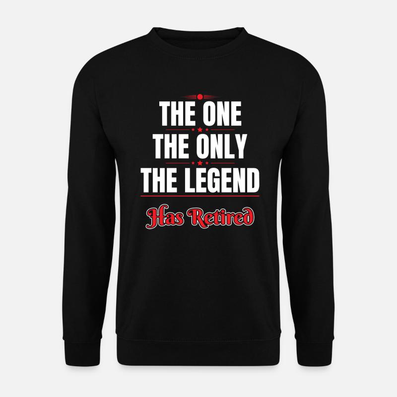 The Legend has retired Rentner Rentnerin Geschenk - Unisex Pullover - Schwarz