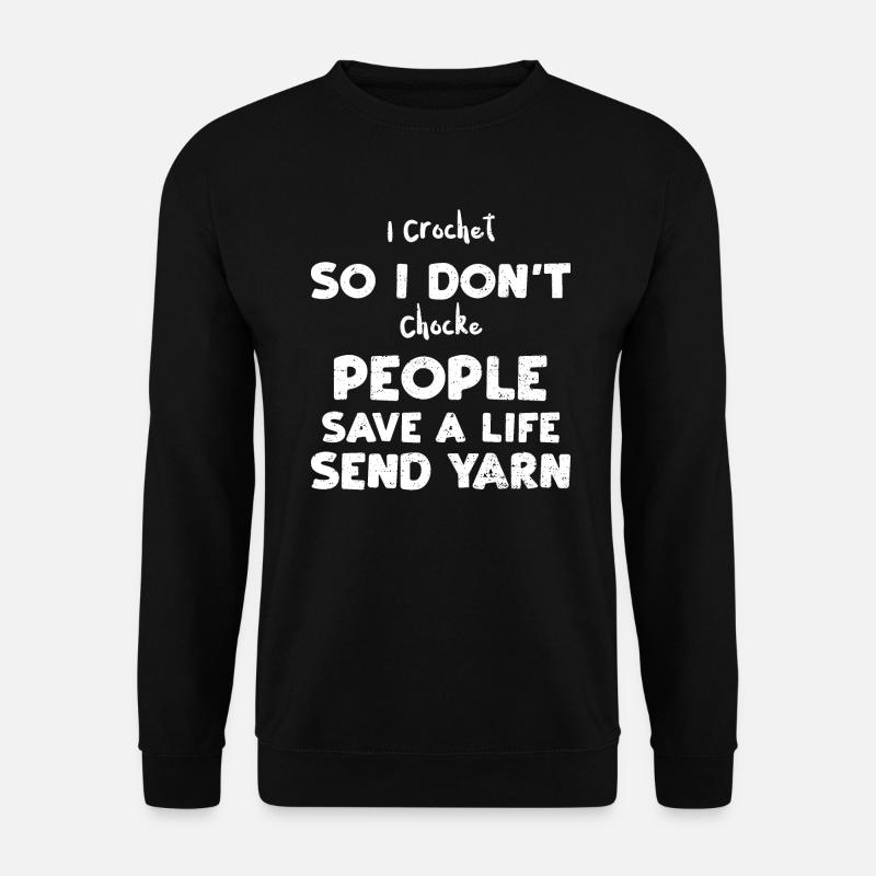 I Crochet So I Don't Chocke Peop... - Unisex Pullover - Schwarz