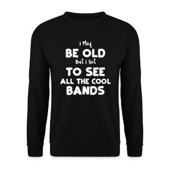 I May Be Old But I Got To See Al... - Unisex Pullover - Schwarz - Vorne - Alina (178cm) & Michal (187cm)