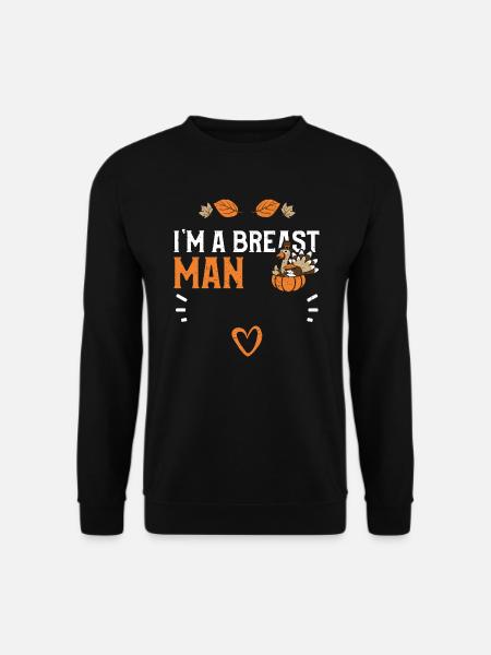 I'm A Breast Man - Thanksgiving - Unisex Sweatshirt - black