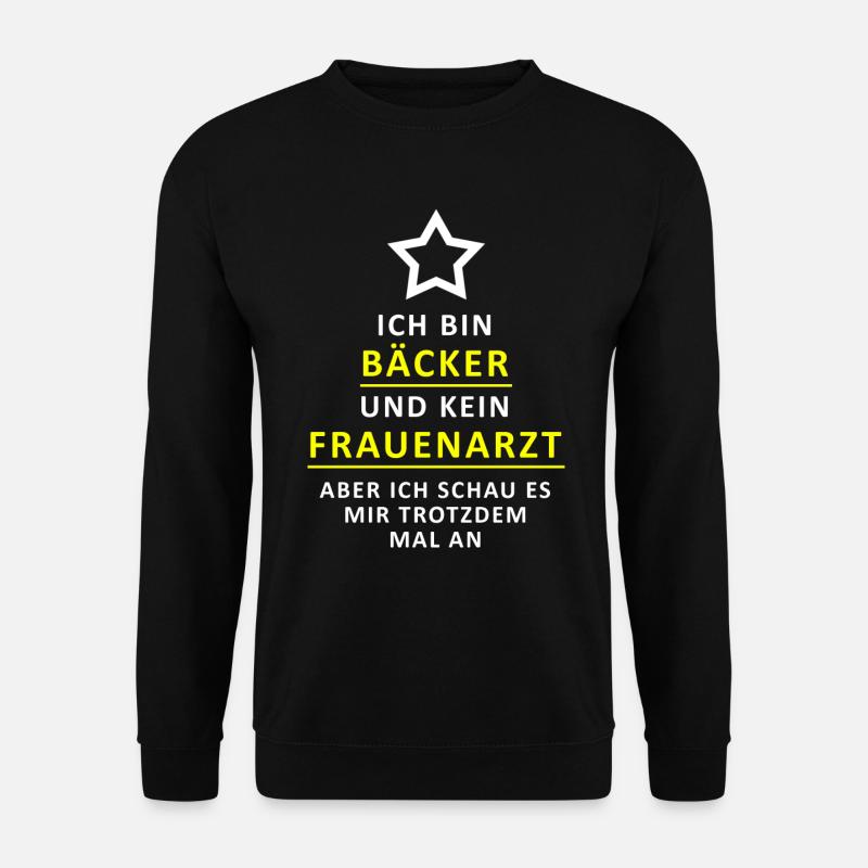 ICH BIN BÄCKER UND KEIN FRAUENARZT ABER... - Unisex Pullover - Schwarz