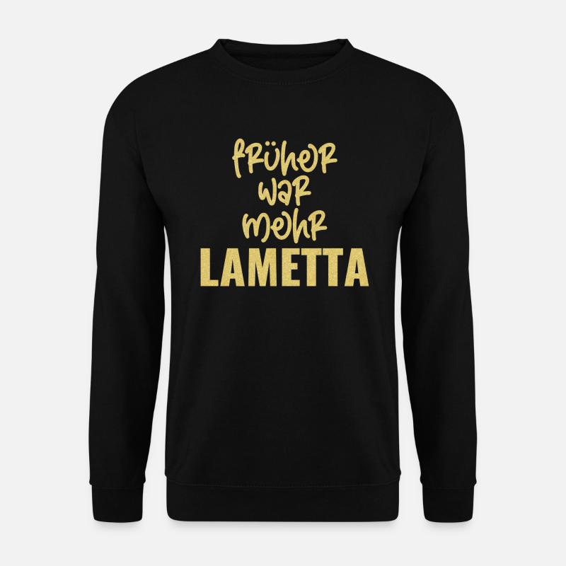 FRÜHER WAR MEHR LAMETTA - Unisex Pullover - Schwarz