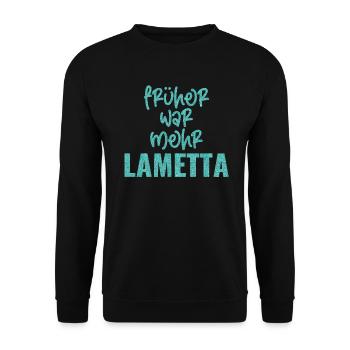 FRÜHER WAR MEHR LAMETTA - Unisex Pullover - Schwarz - Vorne - Alina (178cm) & Michal (187cm)