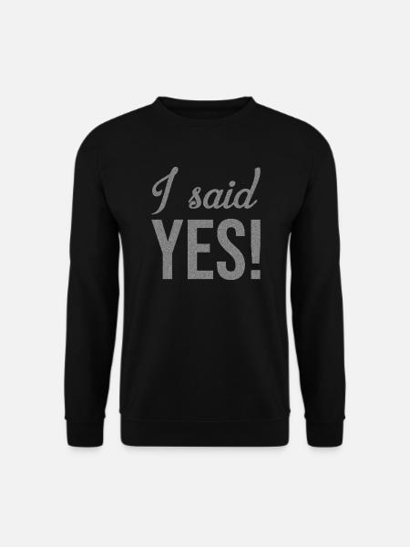 I said yes - Unisex Sweatshirt - black