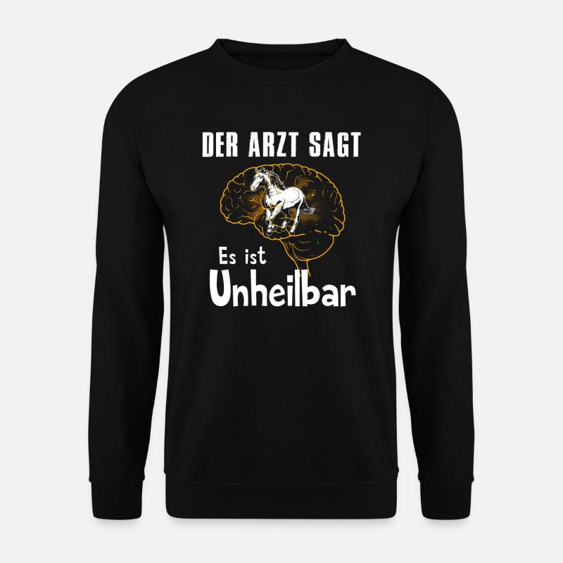 Der Arzt sagt es ist unheilbar - Unisex Pullover - Schwarz