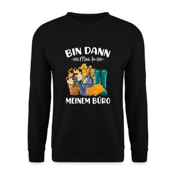 Bin Dann Mal In Meinem Büro Gartenarbeit Gärtner G - Unisex Pullover - Schwarz - Vorne - Alina (178cm) & Michal (187cm)