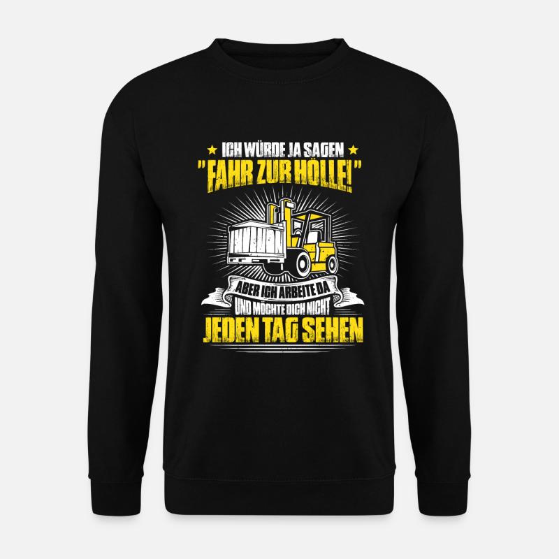 Staplerfahrer Gabelstaplerfahrer Gabelstapler - Unisex Pullover - Schwarz