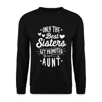 Only The Best Sisters Get Promoted To Aunt - Unisex Sweatshirt - black - Front - Alina (178cm) & Michal (187cm)