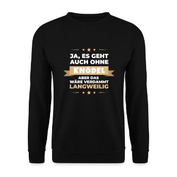 Knödel Klöße Semmelknödel Deutschland Langweilig - Unisex Pullover - Schwarz - Vorne - Alina (178cm) & Michal (187cm)