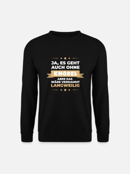 Knödel Klöße Semmelknödel Deutschland Langweilig - Unisex Pullover - Schwarz