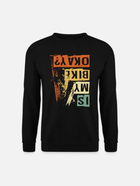 IS MY BIKE OK ? Bikers Lifestyle - Unisex Pullover - Schwarz