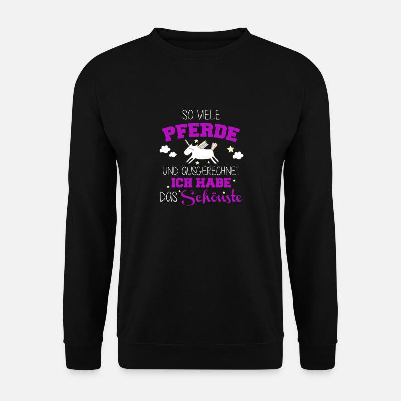 So viele Pferde und ich habe das schönste - Unisex Pullover - Schwarz